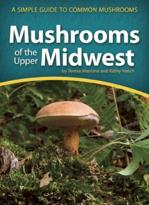 Mushrooms of the upper Midwest : a simple guide to common mushrooms