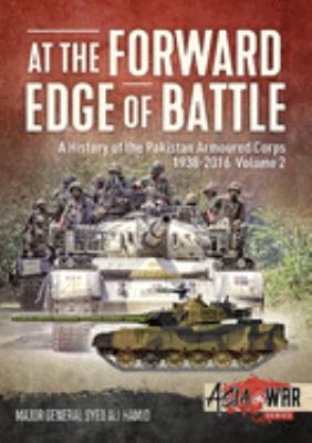 At the forward edge of battle : a history of the Pakistan Armoured Corps, 1938-2006. Volume 2 /