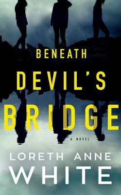 Beneath Devil's Bridge : a novel