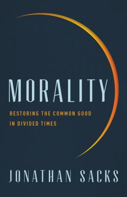 Morality : restoring the common good in divided times