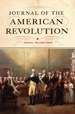 Journal of the American Revolution : annual volume, 2020
