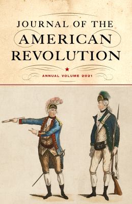 Journal of the American Revolution : annual volume, 2021