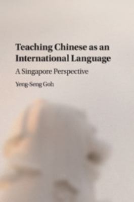 Teaching Chinese as an international language : a Singapore perspective