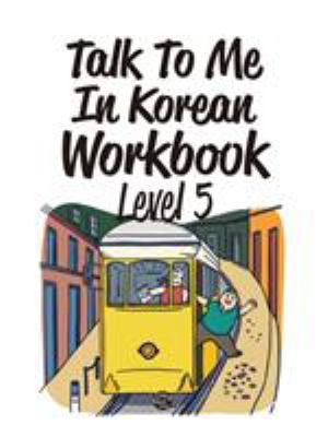 Talk to me in Korean workbook : level 5