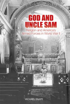 God and Uncle Sam : religion and America's armed forces in World War II