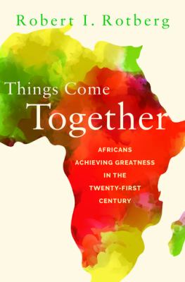 Things come together : Africans achieving greatness in the twenty-first century