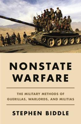 Nonstate warfare : the military methods of guerillas, warlords, and militias