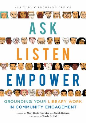 Ask, listen, empower : grounding your library work in community engagement