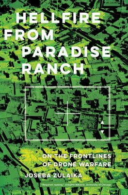 Hellfire from Paradise Ranch : on the front lines of drone warfare