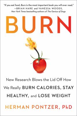 Burn : new research blows the lid off how we really burn calories, lose weight, and stay healthy