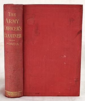 The army officer's examiner : containing questions and answers on all subjects prescribed for an officer's examination ; together with rules to guide boards of examination