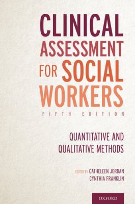 Clinical assessment for social workers : quantitative and qualitative methods