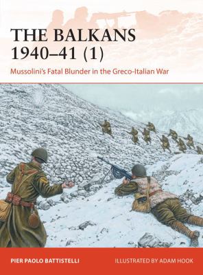 The Balkans 1940-41 (1) : Mussolini's fatal blunder in the Greco-Italian War