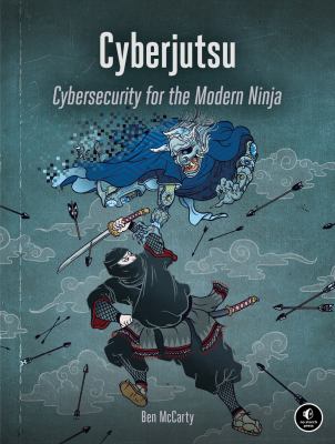 Cyberjutsu : cybersecurity for the modern ninja