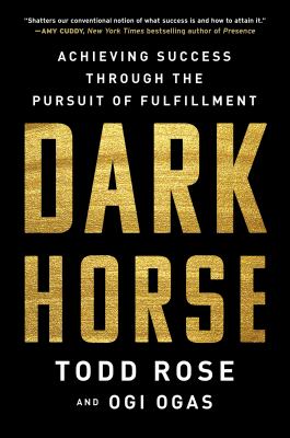 Dark horse : achieving success through the pursuit of fulfillment