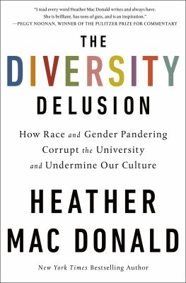 The diversity delusion : how race and gender pandering corrupt the university and undermine our culture