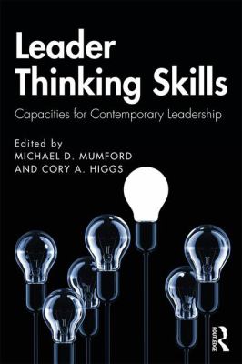 Leader thinking skills : capacities for contemporary leadership