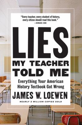 Lies my teacher told me : everything your American history textbook got wrong