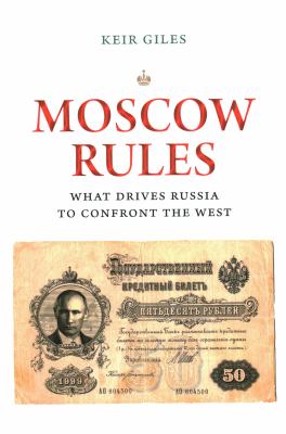 Moscow Rules : what drives Russia to confront the west