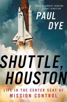 Shuttle, Houston : my life in the center seat of Mission Control