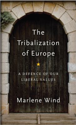 The tribalization of Europe : a defense of our liberal values