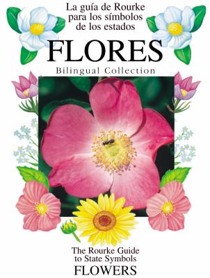 Flores : la guía Rourke para los símbolos de los estatos = Flowers : the Rourke guide to state symbols