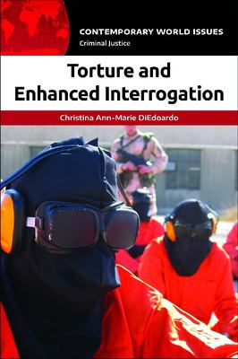 Torture and enhanced interrogation : a reference handbook