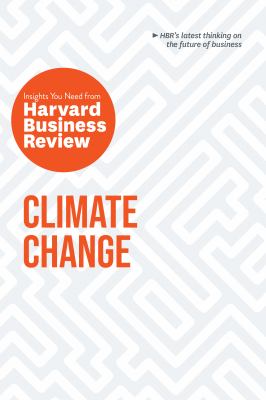 Climate change : insights you need from Harvard Business Review.