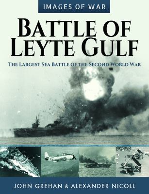 Battle of Leyte Gulf : the largest sea battle of the Second World War