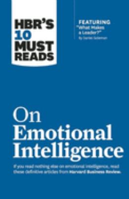 HBR's 10 Must Reads on Emotional Intelligence (with Featured Article What Makes a Leader? by Daniel Goleman)(HBR's 10 Must Reads).