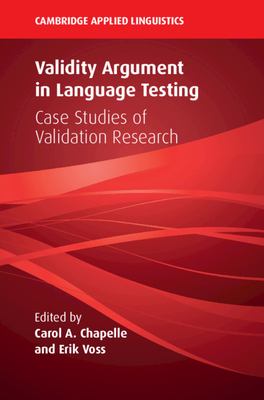 Validity argument in language testing : case studies of validation research