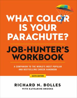 What color is your parachute? : job hunter's workbook : a companion to the world's most popular and bestselling career handbook