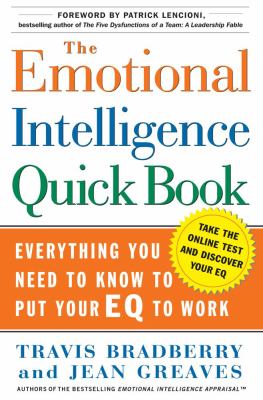 The emotional intelligence quick book : everything you need to know to put your EQ to work