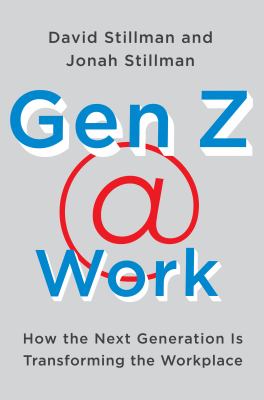 Gen Z @ work : how the next generation is transforming the workplace