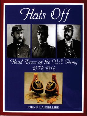 Hats off : headdress of the U.S. Army, 1872-1912