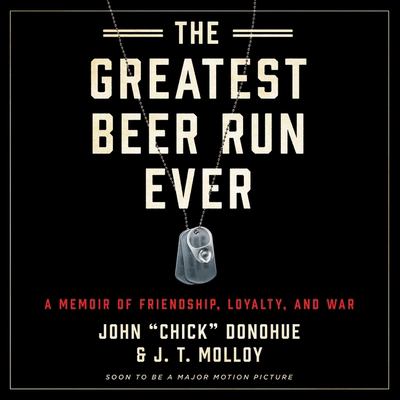 The greatest beer run ever : a memoir of friendship, loyalty, and war