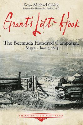 Grant's left hook : the Bermuda Hundred Campaign, May 5-June 7, 1864