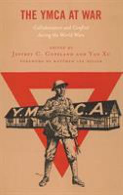 The YMCA at war : collaboration and conflict during the World Wars