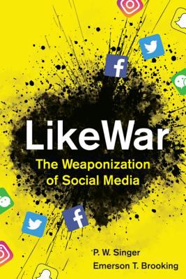 Likewar : the weaponization of social media