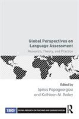 Global perspectives on language assessment : research, theory, and practice