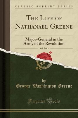 The life of Nathanael Greene : major-general in the army of the revolution