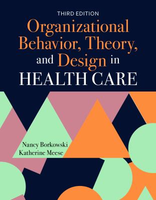 Organizational behavior, theory, and design in health care