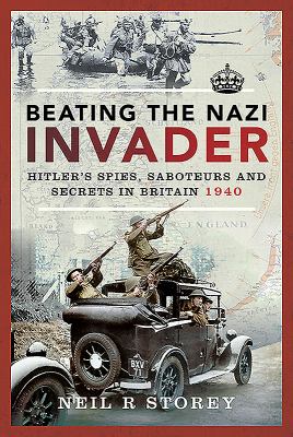 Beating the Nazi invader : Hitler's spies, saboteurs and secrets in Britain 1940