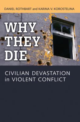 Why they die : civilian devastation in violent conflict