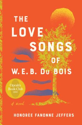 The love songs of W.E.B. Du Bois : a novel