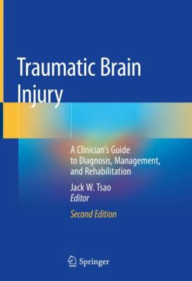 Traumatic Brain Injury : a Clinician's Guide to Diagnosis, Management, and Rehabilitation.