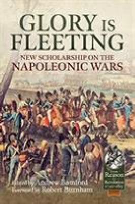 Glory is fleeting : new scholarship on the Napoleonic Wars