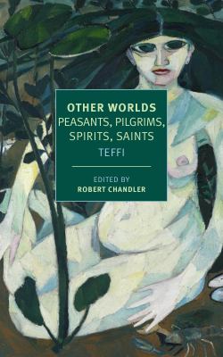 Other worlds : pilgrims, peasants, spirits, saints
