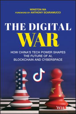 The digital war : how China's tech power shapes the future of AI, blockchain and cyberspace