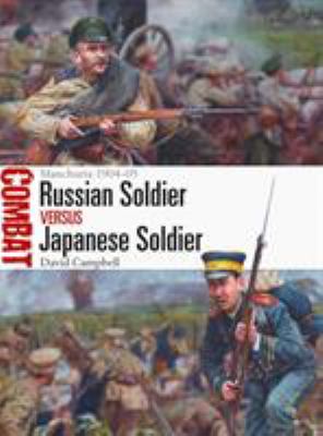 Russian soldier versus Japanese soldier : Manchuria 1904-05